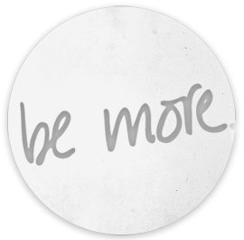 Be More